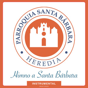 Himno a Santa Bárbara: Parroquia Santa Bárbara de Heredia, C.R. (Instrumental Version)