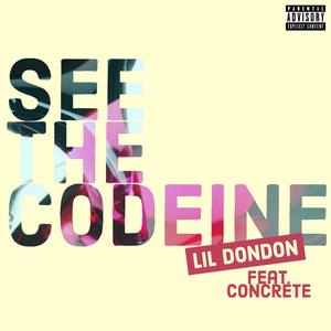 See the Codeine (feat. Concrete) [Explicit]