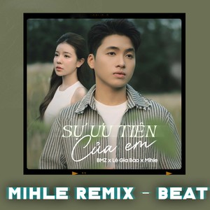 Sự Ưu Tiên Của Em (Mihle Remix - Beat)