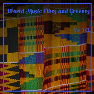 World Music Vibez and Grooves, Vol. 10