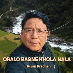 Oralo Bagne Khola Nala
