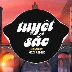 Tuyệt Sắc Remix (Deep House)