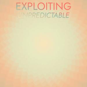 Exploiting Unpredictable