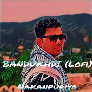 Bandukhdi (Lofi)