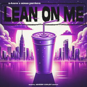 Lean On Me (feat. D-Raww) [Explicit]