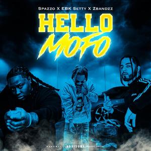 HELLO MOFO (feat. Spazzo & EBK Setty) [Explicit]