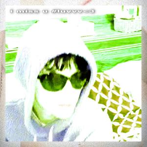i miss u #luvvvv<3 (Clean)