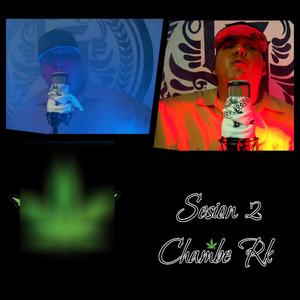 Sesión 2 - Chambe Rk (Explicit)