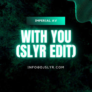 With You (SLYR EDIT)