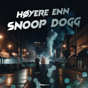 HØYERE ENN SNOOP DOGG (Explicit)