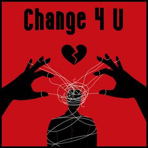 CHANGE 4 U