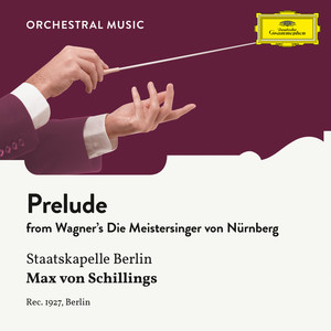 Die Meistersinger von Nürnberg, WWV 96 - Prelude (歌剧《纽伦堡名歌手》,WWV 96)