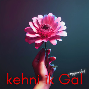 Kehni Ik Gal (Reapproached)