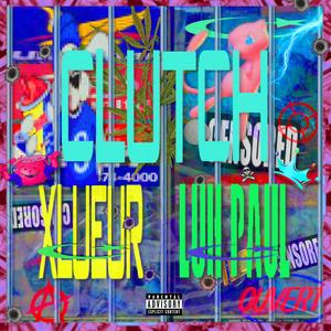 Clutch (feat. Xlueur) (Explicit)