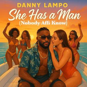 She Has A Man (Nobody Affi Know)