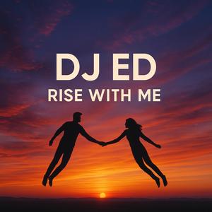 Rise with me