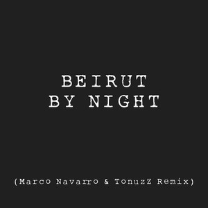 Beirut By Night (Marco Navarro & TonuzZ Remix)