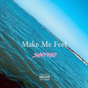 Make Me Feel (Explicit)