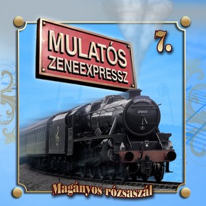 Mulatós Zeneexpressz, Vol. 7 (Magányos Rózsaszál)