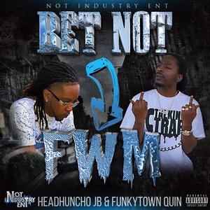 Bet Not FWM (feat. Funkytown Quin) [Explicit]