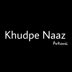 Khudpe Naaz (Explicit)
