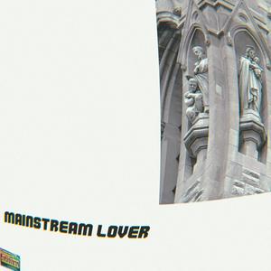 MAINSTREAM LOVER (Explicit)