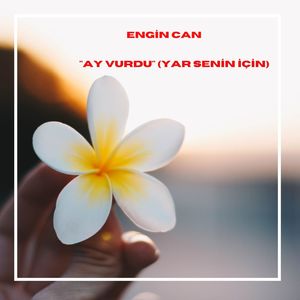 Ay Vurdu (Yar Senin İçin)