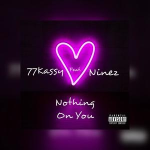 Nothing On You (feat. Ninez) [Explicit]