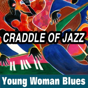 Craddle Of Jazz: Young Woman Blues