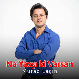 Nə Yaxşı Ki Varsan