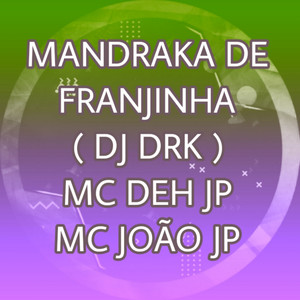 MANDRAKA DE FRANJINHA (Explicit)