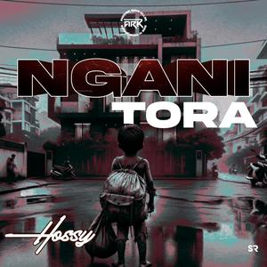 Ngani Tora (feat. Hossy)