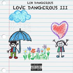 Love Dangerous III (Explicit)