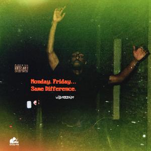 Monday. Friday...Same Difference. (Explicit)