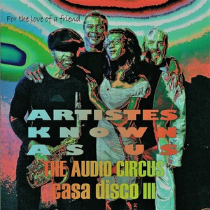 The Audio Circus Casa Disco, Vol. 3 (For the Love of a Friend)