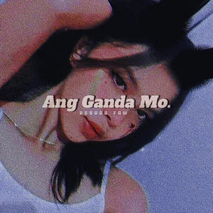 Ang Ganda Mo (Explicit)