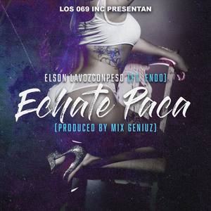 Echate Paca(feat. Endo) (Explicit)