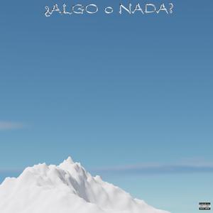 ¿Algo o Nada? (feat. chinoman!) [Explicit]