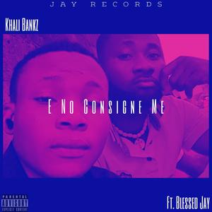 E no consign me (feat. Blessed Jay) [Explicit]