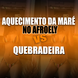 DJ Elyce - AQUECIMENTO DA MARÉ NO AFROELY VS QUEBRADEIRA