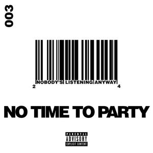 No Time To Party (Explicit)