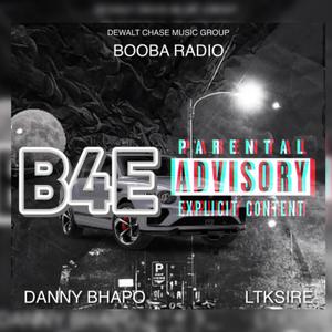 B4E (feat. Danny Bhapo, LTKSire & Booba Radio) [Explicit]