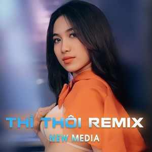 Thì Thôi (Việt Mino Remix)