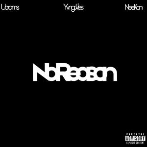 No Reason (feat. NeeKon & Yvng Jvles) (Explicit)