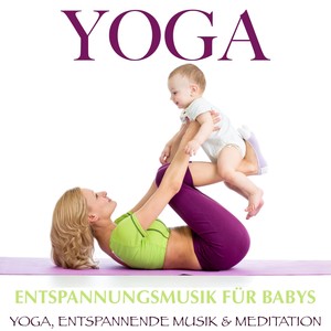 Yoga: Entspannungsmusik für Babys (Yoga, Entspannende Musik und Meditation)