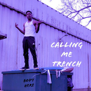 Calling Me Trench Freestyle (Explicit)