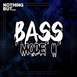 Nothing But... Bass Mode, Vol. 11 (Explicit)