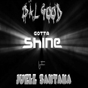 Gotta Shine(feat. Juelz Santana) (Explicit)