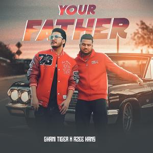 YOUR FATHER | Ghani Tiger (feat. Azee Hans) (Explicit)