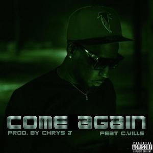 Come Again (feat. C. Wills) [Explicit]